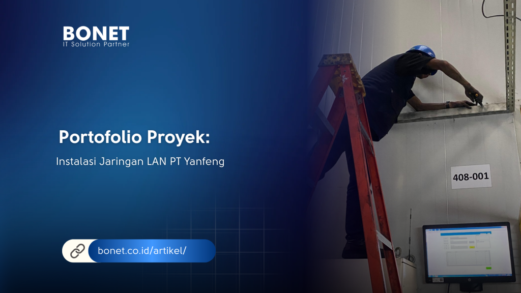 Portofolio Proyek: Instalasi Jaringan LAN PT Yanfeng