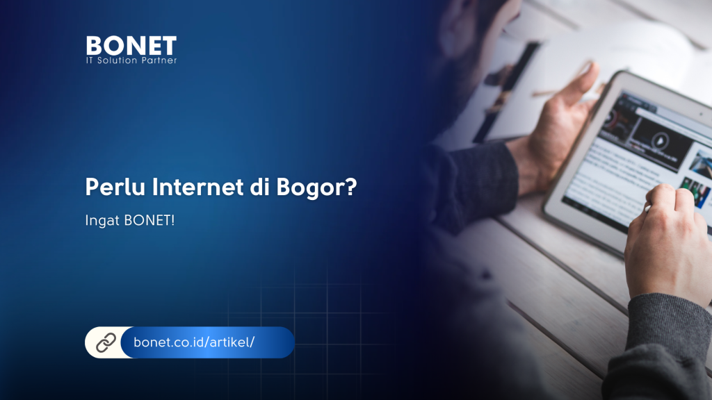 Perlu Internet di Bogor? Ingat BONET!