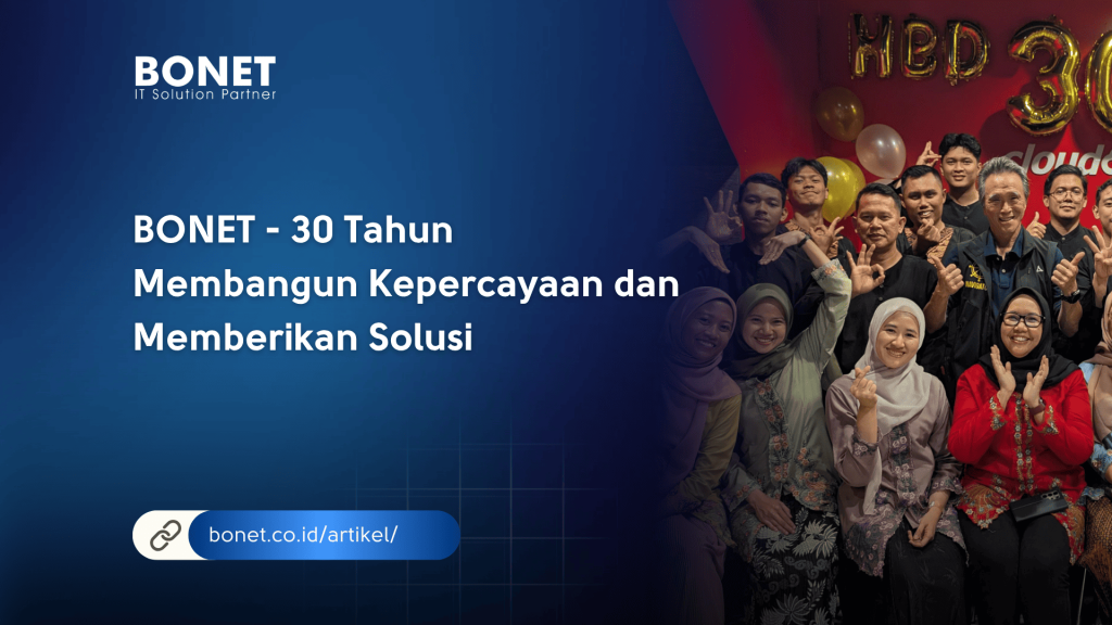 BONET – 30 Tahun Membangun Kepercayaan dan Memberikan Solusi